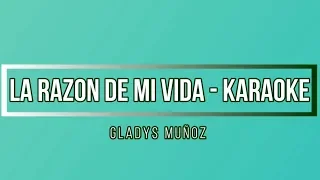 Karaoke - La razón de mi vida - Gladys Muñoz | K I C