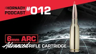 Ep. 012 - 6mm ARC (Advanced Rifle Cartridge)