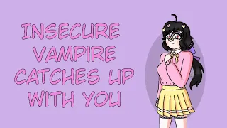 Insecure Vampire Catches Up With You{Part 2}(ASMR/RP)[F4F]