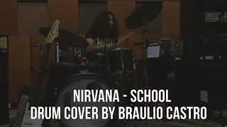 Nirvana - School | Drum Cover by Braulio Castro