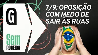 7 de setembro e o medo da oposição de sair às ruas