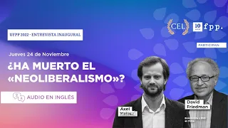 Axel Kaiser y David Friedman: «¿Ha muerto el "neoliberalismo"?» | Audio en inglés