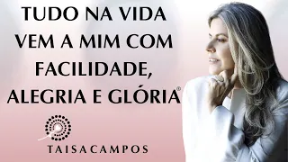 Tudo na vida vem a mim com facilidade, alegria e glória! Academia da Consciência com Taisa Campos