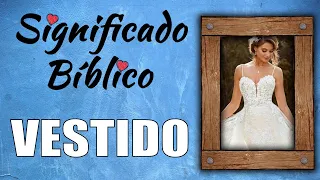 Vestido Significado Bíblico | ¿Qué Significa Vestido en la Biblia? 🙏