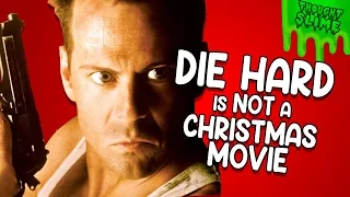 DIE HARD is NOT a Christmas movie!