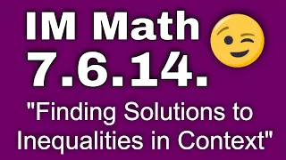 😉 7th Grade, Unit 6, Lesson 14 "Finding Solutions to Inequalities in Context" Open Up Resources