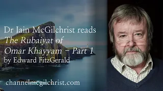 Daily Poetry Readings #104: The Rubaiyat Pt 1 by Edward FitzGerald read by Dr Iain McGilchrist