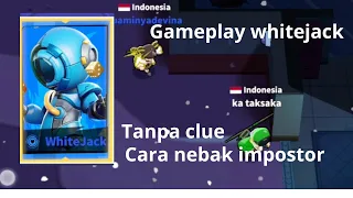 cara nebak impostor tanpa clue | gameplay whitejack