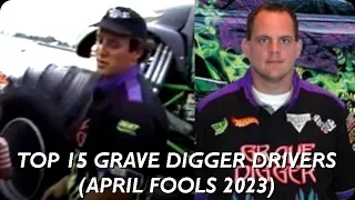 Top 15 Grave Digger Drivers (APRIL FOOLS 2023)