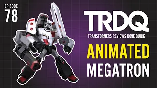 TRDQ: Transformers Animated - Megatron Review