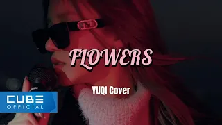 우기(YUQI) - 'Flowers / Miley Cyrus' (Cover) Lyrics