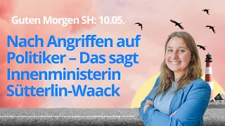 Guten Morgen SH: Nach Angriffen auf Politiker – Das sagt Innenministerin Sütterlin-Waack