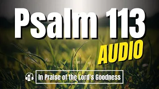 Psalm 113 "In Praise of the Lord's Goodness" - Good News Translation Audio (with text)