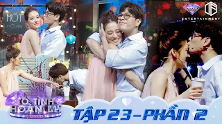 Tỏ Tình Hoàn Mỹ | Tập 23 Phần 2: Nàng Ngôn Tình & chàng Tỏ Tình tạo nên một couple Tình Yêu Hoàn Mỹ