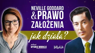 Poznaj prawo założenia wg. Neville'a Goddarda. Ucieleśniaj pragnienia SZYBKO | WYSOKIE WIBRACJE #152