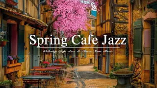 Spring Cafe Jazz | Soothing Bossa Nova Jazz For A Happy Spring Vibe