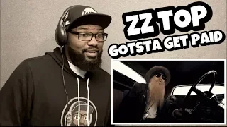 ZZ TOP - GOTSTA GET PAID | REACTION