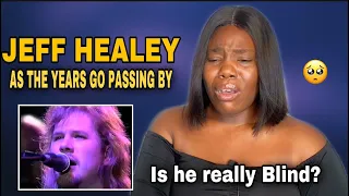 FIRST TIME HEARING JEFF HEALEY  - AS THE YEARS GO PASSING BY REACTION ( I Feel So Bad😢)