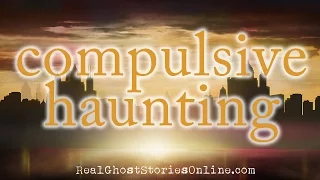 Compulsive Haunting | Ghost Stories, Paranormal, Supernatural, Hauntings, Horror