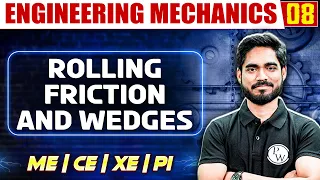 Engineering Mechanics 08 | Rolling Friction and Wedges | ME | CE | XE | PI | GATE 2025 Series