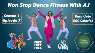 Episode 7 | Season 1 | Non Stop Dance Fitness With AJ  | Lose Upto 2-4kgs in a month #garbaspecial