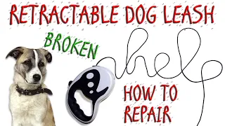 HOW TO REPAIR BROKEN RETRACTABLE DOG LEASH