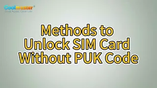 How to Unlock SIM Card Without PUK Code in Different Ways