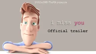 I miss you - Official trailer (Animated short)