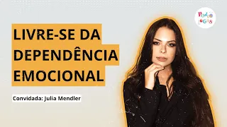 SUPERANDO DESAFIOS DA DEPENDÊNCIA EMOCIONAL E RELACIONAMENTOS CONTURBADOS | Julia Mendler #04