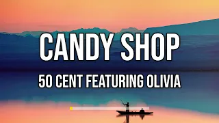 50 Cent Featuring Olivia - Candy Shop (Lyrics)