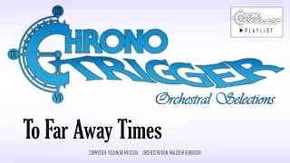 Chrono Trigger - To Far Away Times (Orchestral Remix)