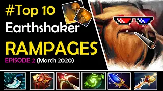 Dota 2 Top 10 Best Earthshaker Rampages Episode 2 (March 2020)