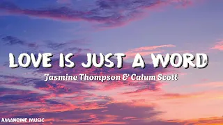 Jasmine Thompson & Calum Scott - love is just a word (Lyrics)