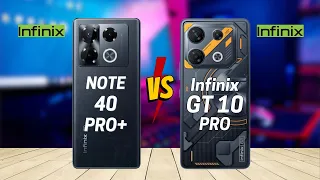 Infinix Note 40 Pro Plus vs Infinix GT 10 Pro 5G