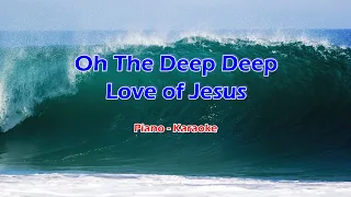 Oh The Deep Deep Love of Jesus - Piano - Karaoke Lyrics