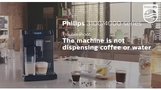 No coffee or water is being dispensed from my Philips espresso machine.