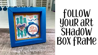 Follow Your Art Shadow Box Frame Tutorial