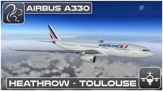 Airbus A330 - Heathrow to Toulouse (X-Plane 10) [EGLL-LFBO]