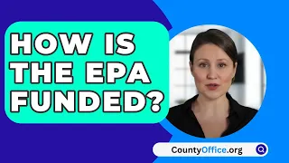 How Is The EPA Funded? - CountyOffice.org