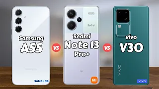 Samsung A55 5G vs Redmi Note 13 Pro Plus vs vivo V30 5G