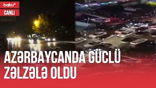 Azərbaycanda zəlzələ oldu - CANLI