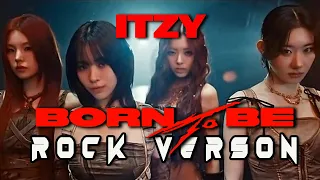 ITZY "BORN TO BE" (Rock Version)