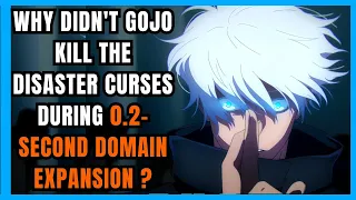 Why Didn't Gojo Killed the Disaster Curses During 0.2 Second Domain Expansion?(Jujutsu Kaisen)