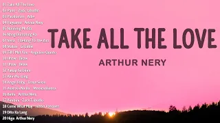 Take All The Love - Arthur Nery Nonstop Love Songs - New Hits OPM Love Songs 2023 Playlist