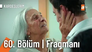 Kardeşlerim 60. Bölüm Fragmanı | '' O Çocuğa sahip çıkmalısın...'' @Kardeslerim