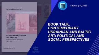 Book Talk. Contemporary Ukrainian and Baltic Art: Political and Social Perspectives (2/4/22)