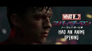 What If " Spider-Man: No Way Home " Had an Anime Opening? [ P.S. RED I - TK from Ling tosite sigure]