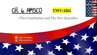 APUSH: The Constitution and The New Republic (1787-1800) Ch. 6 AMSCO