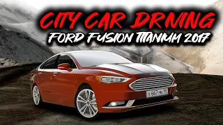 City Car Driving - Ford Fusion Titanium 2.0 Ecoboost 2017  *Test Drive* | Custom SOUND | G27