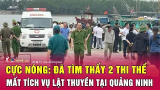 Cực nóng: Đã tìm thấy 2 thi thể mất tích vụ lật thuyền tại Quảng Ninh | Nghệ An TV